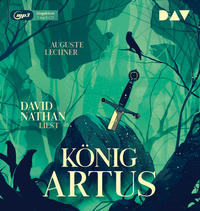 König Artus - Die Geschichte von Artus, seinem geheimnisvollen Ratgeber Merlin und den Rittern der Tafelrunde