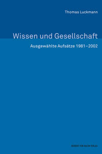 Wissen und Gesellschaft. Ausgewählte Aufsätze 1981-2002