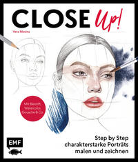 Close Up! Step by Step charakterstarke Porträts malen und zeichnen