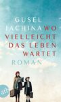 Cover: Gusel Jachina Wo vielleicht das Leben wartet