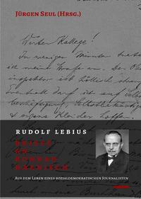 Beiträge zur Rudolf-Lebius-Forschung / Rudolf Lebius: Briefe an Konrad Haenisch