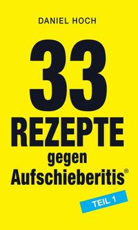 33 Rezepte gegen Aufschieberitis Teil 1