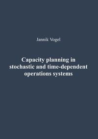 Capacity planning in stochastic and time-dependent operations systems