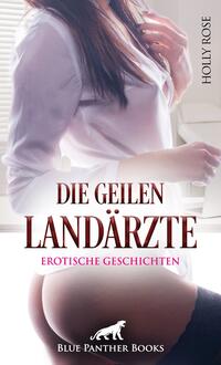 Die geilen Landärzte | 9 heiße erotische Geschichten