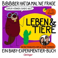 BiBiBiber hat da mal 'ne Frage. Warum können Babys nix? Leben & Tiere