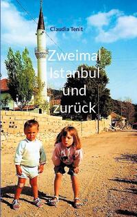 Zweimal Istanbul und zurück