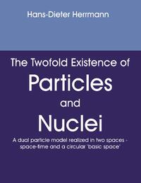 The twofold existence of particles and nuclei