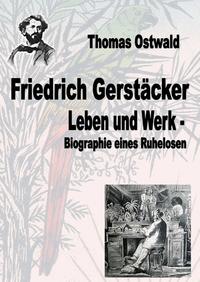 Friedrich Gerstäcker - Leben und Werk