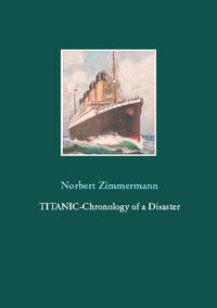 Titanic-Chronology of a Disaster