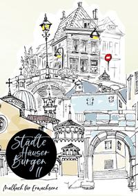 Städte Häuser Burgen / Städte Häuser Burgen II - Malbuch für Erwachsene - Skizzen der Welt