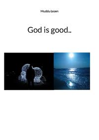 God is good..