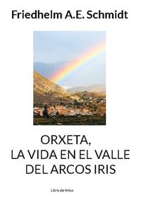 Orxeta, La vida en El Valle del Arcos Iris