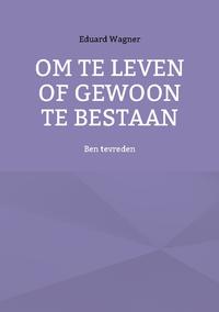 Om te leven of gewoon te bestaan