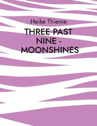 Three past Nine - Moonshines !