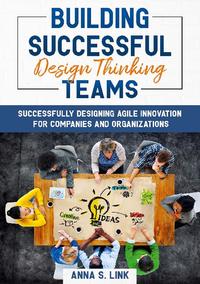 Building Successful Design Thinking Teams