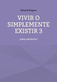 Vivir o simplemente existir 3