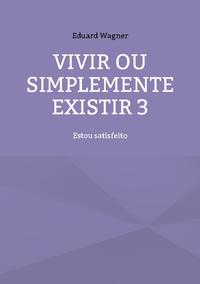 Vivir ou simplemente existir 3