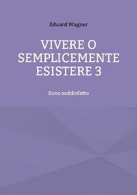 Vivere o semplicemente esistere 3