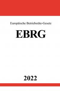 Europäische Betriebsräte-Gesetz EBRG 2022