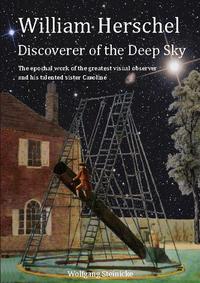 William Herschel Discoverer of the Deep Sky