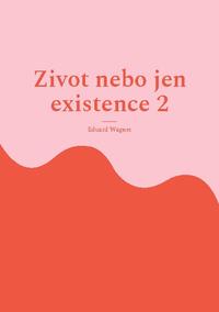 Zivot nebo jen existence 2