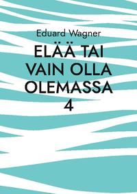 Elää tai vain olla olemassa 4