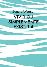 Vivir ou simplemente existir 4