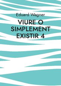 Viure o simplement existir 4