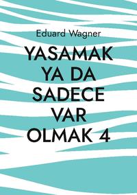 Yasamak ya da sadece var olmak 4