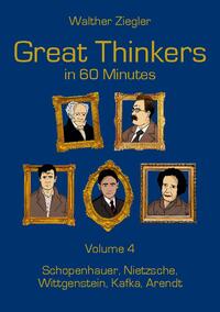 Great Thinkers in 60 Minutes - Volume 4