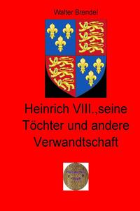 Heinrich VIII., seine Töchter und andere Verwandtschaft