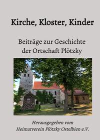 Beiträge zur Geschichte der Ortschaft Plötzky / Kirche, Kloster, Kinder