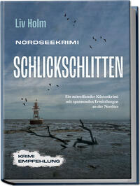 Nordseekrimi Schlickschlitten: Ein mitreißender Küstenkrimi mit spannenden Ermittlungen an der Nordsee - Krimi Empfehlung