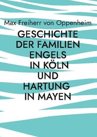 Geschichte der Familien Engels in Köln und Hartung in Mayen