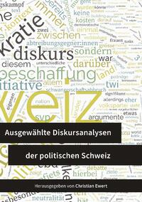Ausgewählte Diskursanalysen der politischen Schweiz