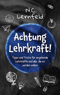 Cover-Abbildung für Achtung Lehrkraft! (Softcover/Paperback) (99999---978-3-7578-2483-9)