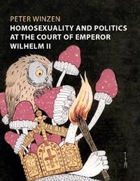 Homosexuality and Politics at the Court of Emperor Wilhelm II