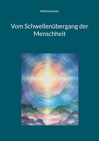 Cover-Abbildung für Vom Schwellenübergang der Menschheit (Softcover/Paperback) (99999---978-3-7583-0173-5)