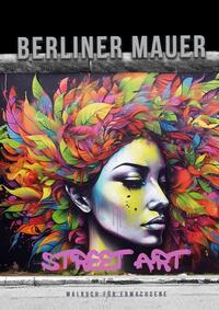 Berliner Mauer Street Art Malbuch für Erwachsene