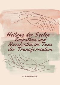 Heilung der Seelen - Empathen und Narzissten im Tanz der Transformation