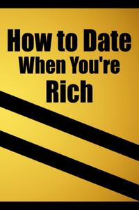 How to date when you're rich