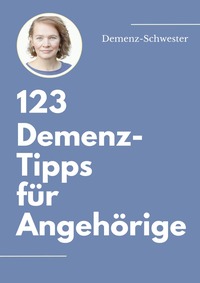 123 Demenz-Tipps für Angehörige