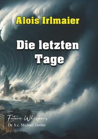 Alois Irlmaier Die letzten Tage