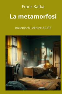 La metamorfosi: Italienisch Lektüre A2 - B2