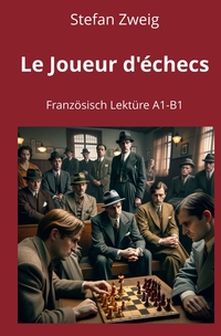 Le Joueur d’échecs: Französisch Lektüre A1 – B1