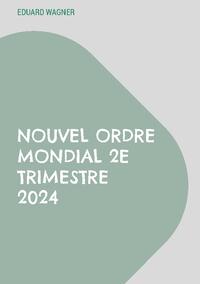 Nouvel Ordre Mondial 2e trimestre 2024