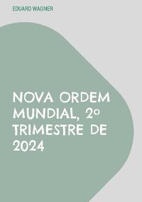 Nova Ordem Mundial, 2º Trimestre de 2024