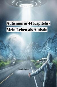 Autismus in 44 Kapiteln - Mein Leben als Autistin