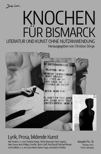 Knochen für Bismarck No. 14 - Literatur und Kunst ohne Nutzanwendung