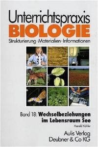 Unterrichtspraxis Biologie / Band 18: Wechselbeziehungen im Lebensraum See